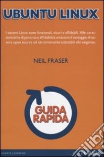 Ubuntu Linux. Guida rapida libro di Fraser Neil