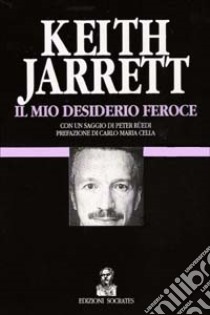 Il mio desiderio feroce libro di Jarrett Keith