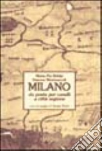 Milano. Da posta per cavalli a città regione libro di Belski M. Pia; Montruccoli Simona