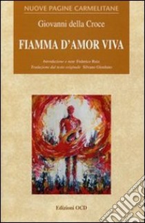 Fiamma d'amor viva libro di Giovanni della Croce (san); Ruiz F. (cur.)