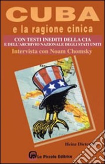 Cuba e la ragione cinica. Testi inediti della CIA libro di Heinz Dieterich Steffan; Comini L. (cur.)