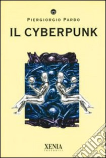 Il cyberpunk libro di Pardo Piergiorgio
