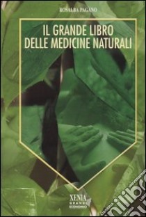 Il grande libro delle medicine naturali libro di Pagano Rosalba