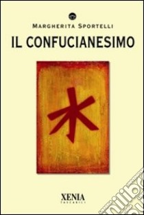 Il Confucianesimo libro di Sportelli Margherita