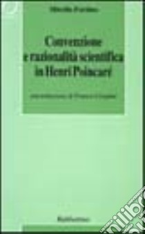 Convenzione e razionalità scientifica in Henri Poincaré libro di Fortino Mirella