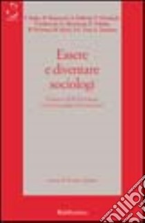 Essere e diventare sociologi. Il piacere della sociologia trent'anni dopo il '68 libro di Siebert R. (cur.)