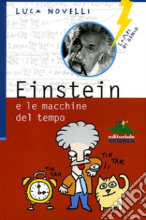Einstein e le macchine del tempo libro di Novelli Luca