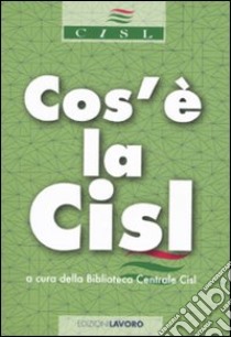 Cos'è la CISL libro di Biblioteca Centrale Cisl (cur.)