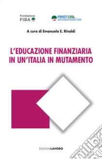 L'educazione finanziaria in un'Italia in mutamento libro di Rinaldi E. E. (cur.)