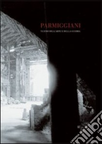 Claudio Parmiggiani. Teatro dell'arte e della guerra libro