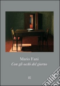 Mario Fani. Con gli occhi del giorno. Ediz. italiana, inglese e tedesca libro
