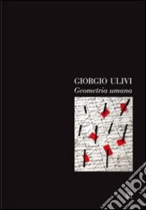 Giorgio Ulivi. Geometria umana libro di Franqui C. (cur.); Loda R. (cur.)