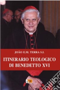 Itinerario teologico di Benedetto XVI libro di Terra Joao E. M.