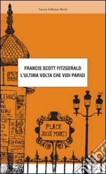 L'ultima volta che vidi Parigi libro di Fitzgerald Francis Scott