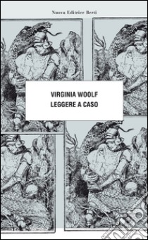 Leggere a caso libro di Woolf Virginia; Scotti M. (cur.)