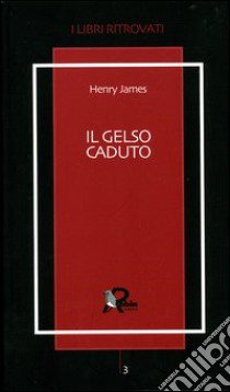 Il gelso caduto. Lettere 1914-1915 libro di James Henry; Angelici L. (cur.)