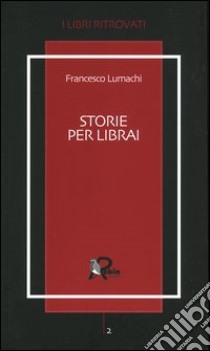 Storie per librai libro di Lumachi Francesco