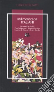 Indimenticabili italiani libro di Monfregola L. (cur.)