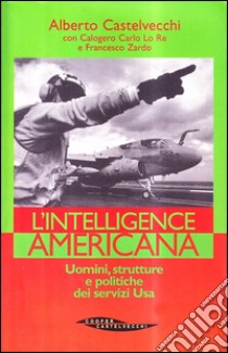 L'intelligence americana libro di Castelvecchi Alberto; Lo Re Calogero C.; Zardo Francesco