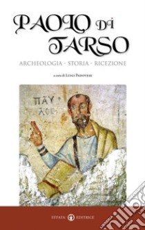 Paolo di Tarso. Archeologia, storia, ricezione libro di Padovese L. (cur.)