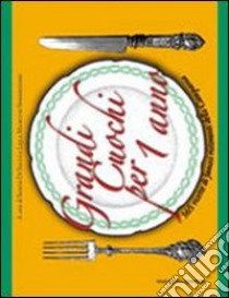 Grandi cuochi per un anno. 365 ricette di famosi ristoranti della Campania libro di Di Salvo S. (cur.); Mancusi Sorrentino L. (cur.)