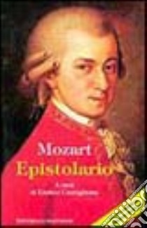 Epistolario libro di Mozart Wolfgang Amadeus; Castiglione E. (cur.)