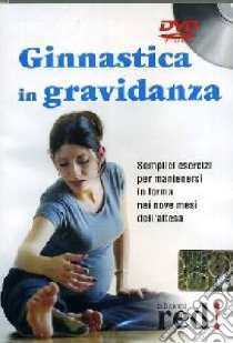 Ginnastica in gravidanza. DVD libro