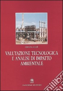 Valutazione tecnologica e analisi di impatto ambientale libro di Gioé Grazia