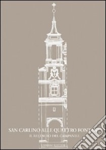 San Carlino alle Quattro Fontane. Il restauro del campanile libro di Degni Paola