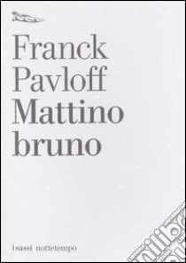 Mattino bruno libro di Pavloff Franck