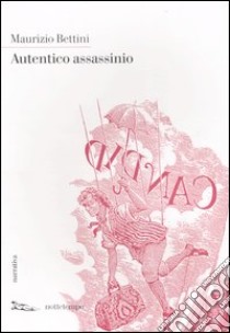 Autentico assassinio libro di Bettini Maurizio