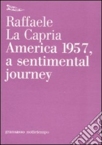 America 1957, a sentimental journey libro di La Capria Raffaele