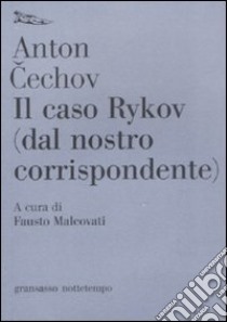 Il Caso Rykov (dal nostro corrispondente) libro di Cechov Anton; Malcovati F. (cur.)