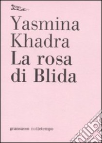La rosa di Blida libro di Khadra Yasmina