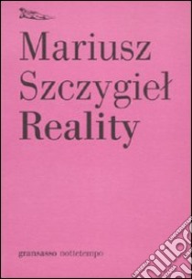 Reality libro di Szczygiel Mariusz