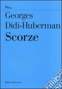 Scorze libro di Didi-Huberman Georges