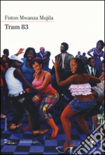 Tram 83 libro di Mwanza Mujila Fiston