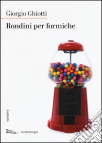 Rondini per formiche libro di Ghiotti Giorgio