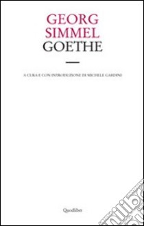 Goethe libro di Simmel Georg; Gardini M. (cur.)