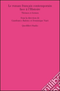 Le roman français contemporain face à l'histoire. Thèmes et formes libro di Rubino G. (cur.); Viart D. (cur.)