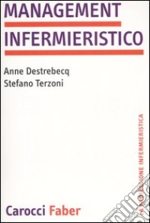 Management infermieristico libro di Destrebecq Anne; Terzoni Stefano