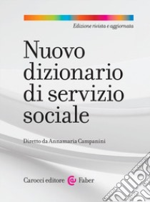 Nuovo dizionario di servizio sociale. Nuova ediz. libro di Campanini A. (cur.)
