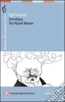 Strindberg the Master Weaver libro di Törnqvist Egil