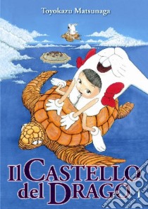 Il castello del drago. Vol. 1 libro di Matsunaga Toyokazu