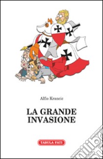 La grande invasione e altri racconti libro di Krancic Alfio