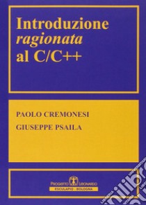 Introduzione ragionata al CC++ libro di Cremonesi Paolo; Psaila Giuseppe