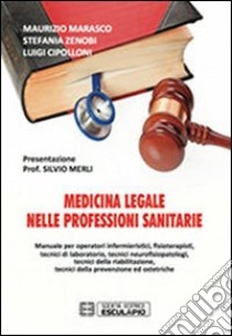 Medicina legale nelle professioni sanitarie libro di Marasco Maurizio; Zenobi Stefania; Cipolloni Luigi