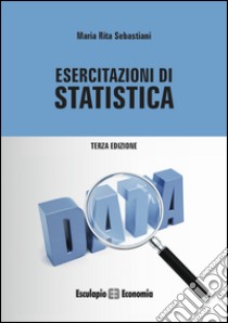 Esercitazioni di statistica libro di Sebastiani M. Rita