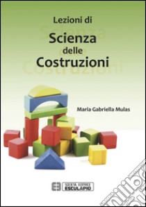 Scienza delle costruzioni libro di Mulas Maria Gabriella