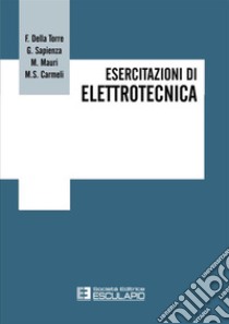 Esercitazioni di elettrotecnica libro di Della Torre Francesco; Sapienza Gianluca; Mauri Marco